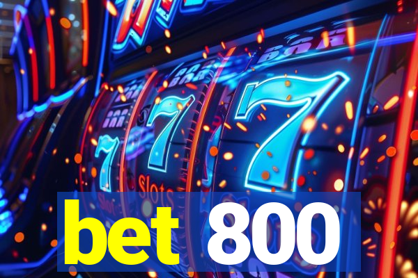 bet 800